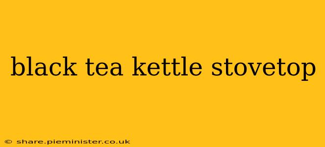 black tea kettle stovetop