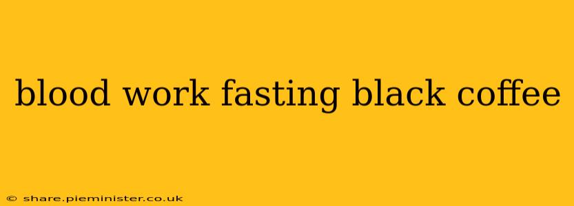 blood work fasting black coffee
