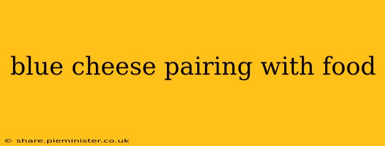 blue cheese pairing with food