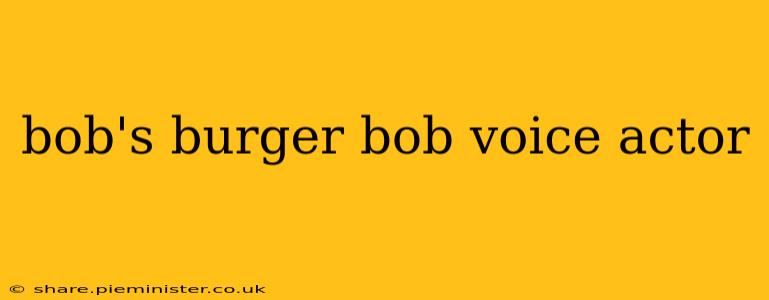 bob's burger bob voice actor