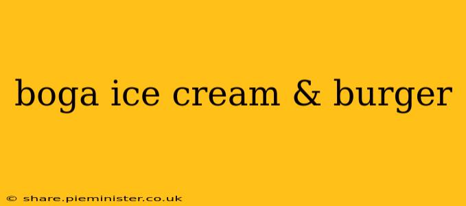 boga ice cream & burger