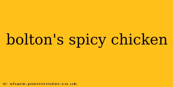 bolton's spicy chicken