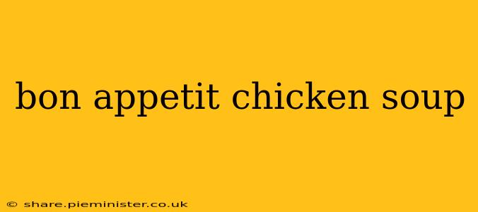 bon appetit chicken soup