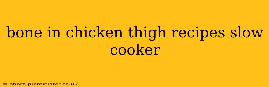 bone in chicken thigh recipes slow cooker