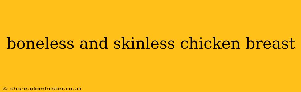 boneless and skinless chicken breast