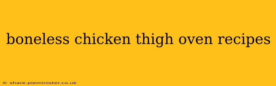 boneless chicken thigh oven recipes