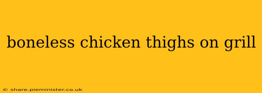 boneless chicken thighs on grill
