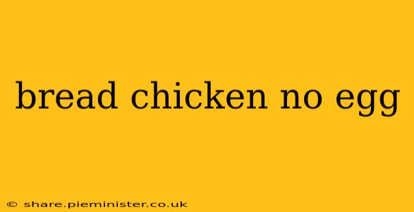 bread chicken no egg