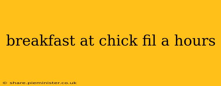breakfast at chick fil a hours