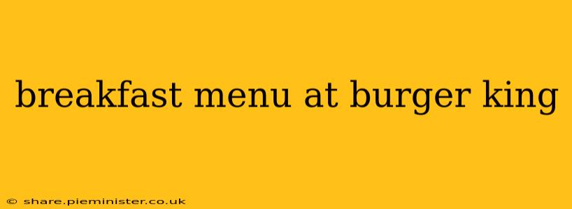 breakfast menu at burger king