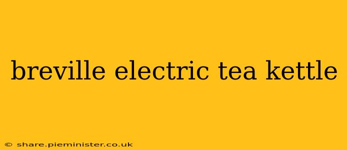 breville electric tea kettle