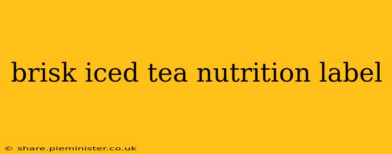 brisk iced tea nutrition label