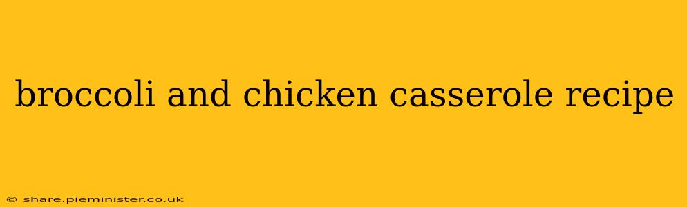broccoli and chicken casserole recipe