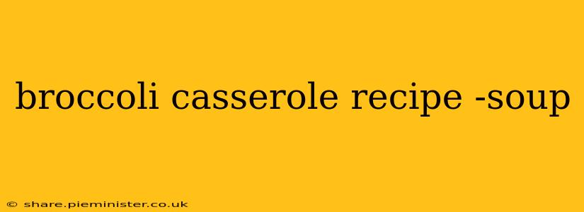 broccoli casserole recipe -soup