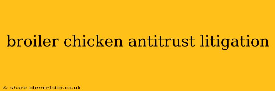 broiler chicken antitrust litigation