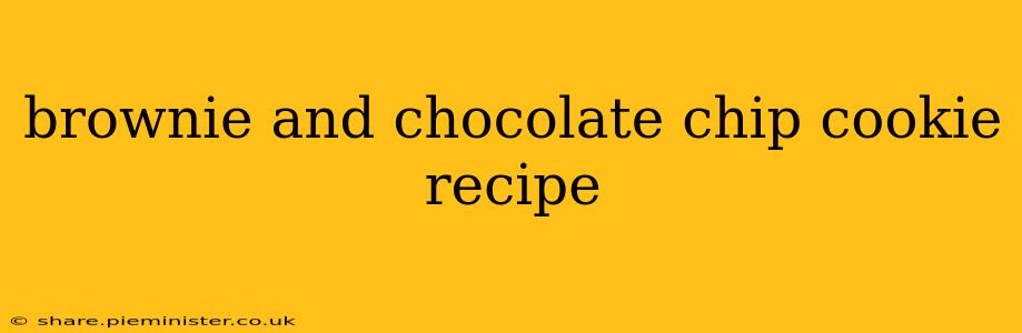 brownie and chocolate chip cookie recipe