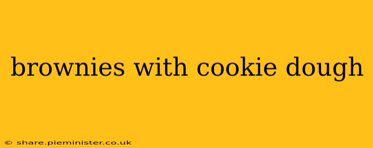 brownies with cookie dough