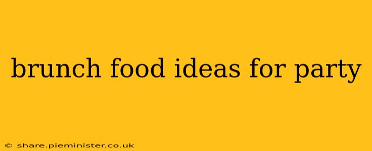 brunch food ideas for party