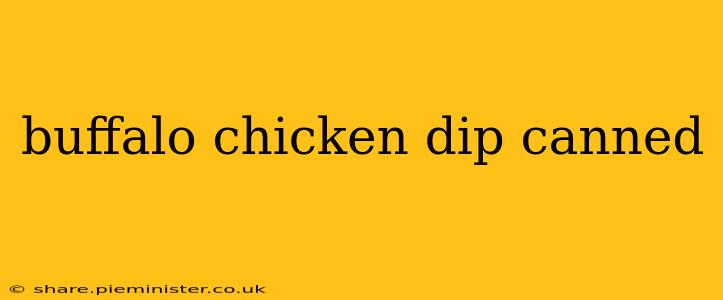 buffalo chicken dip canned