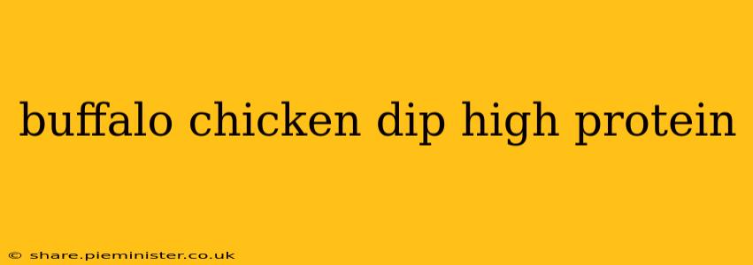 buffalo chicken dip high protein
