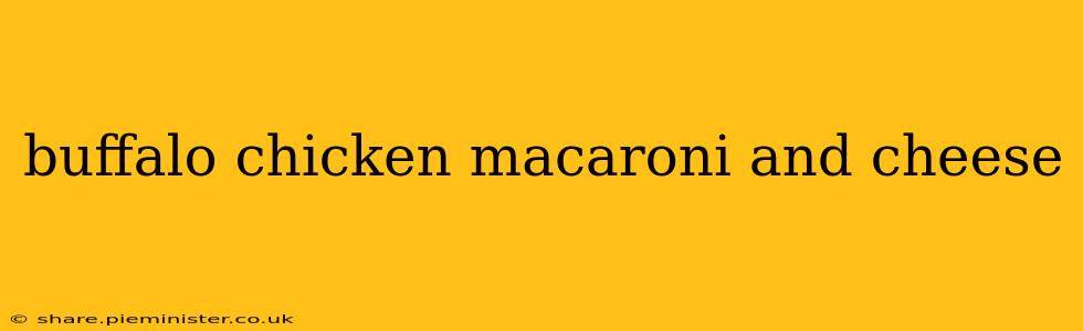 buffalo chicken macaroni and cheese
