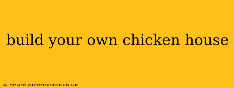 build your own chicken house