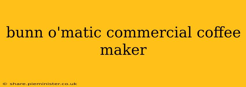 bunn o'matic commercial coffee maker