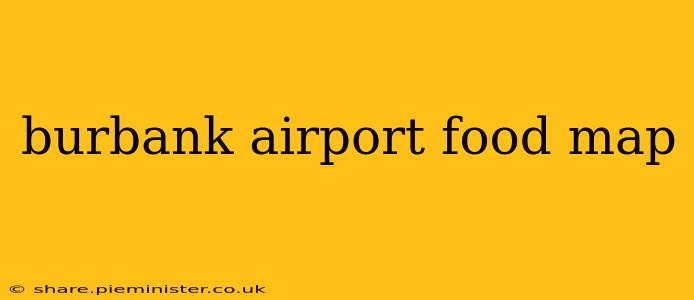 burbank airport food map