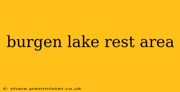 burgen lake rest area