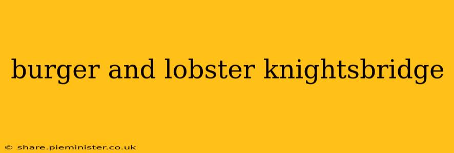 burger and lobster knightsbridge