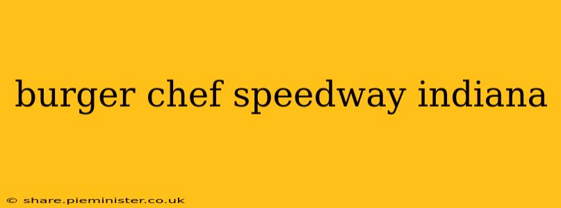 burger chef speedway indiana