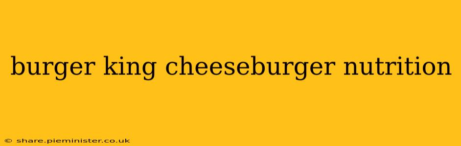 burger king cheeseburger nutrition