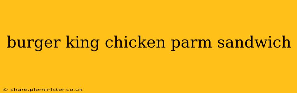 burger king chicken parm sandwich