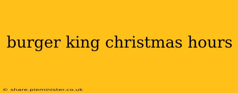 burger king christmas hours
