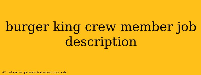 burger king crew member job description