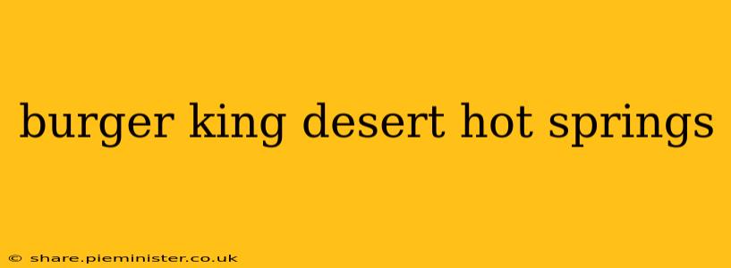 burger king desert hot springs