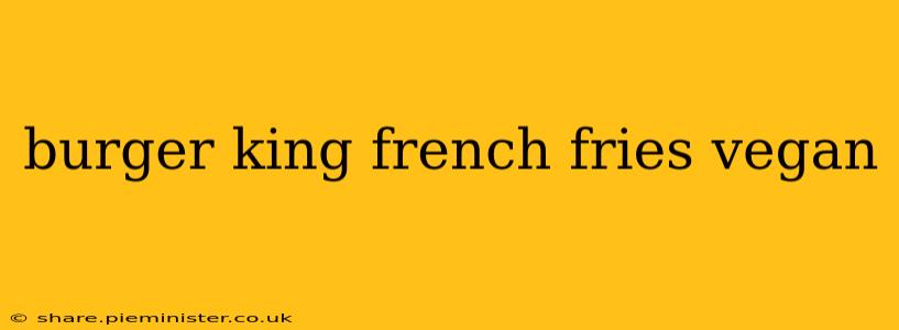 burger king french fries vegan