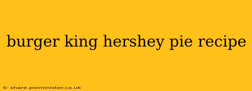 burger king hershey pie recipe