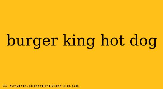 burger king hot dog
