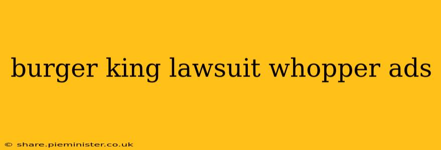 burger king lawsuit whopper ads