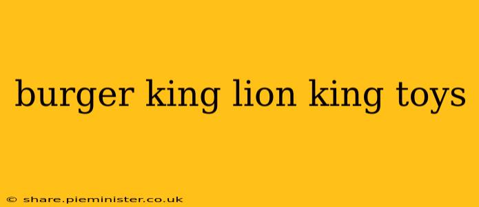 burger king lion king toys