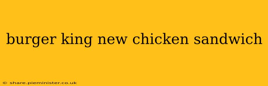 burger king new chicken sandwich