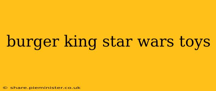 burger king star wars toys