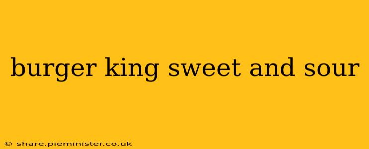 burger king sweet and sour
