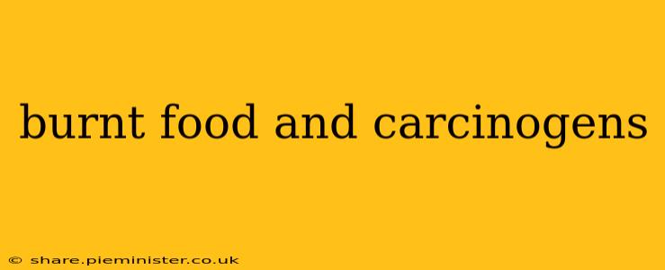 burnt food and carcinogens