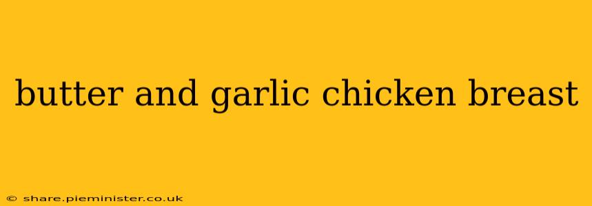 butter and garlic chicken breast