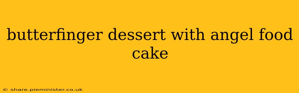 butterfinger dessert with angel food cake