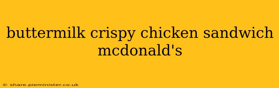 buttermilk crispy chicken sandwich mcdonald's