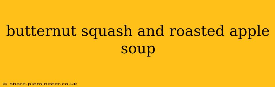 butternut squash and roasted apple soup