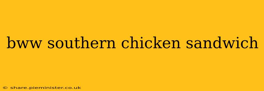 bww southern chicken sandwich